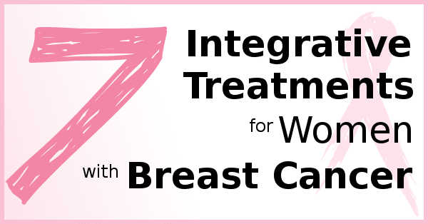 7 integrative breast cancer treatments