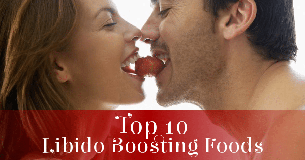 Top 10 Libido Boosting Foods