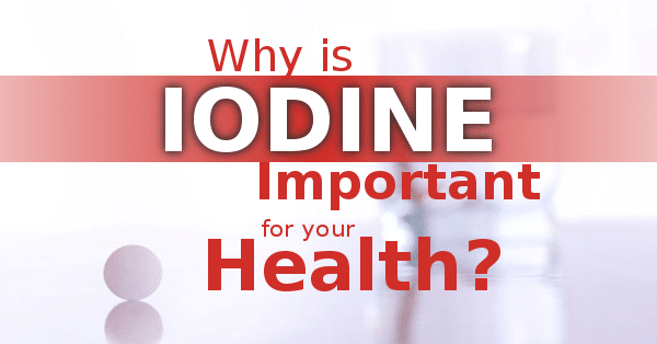 why is iodine important for your health?